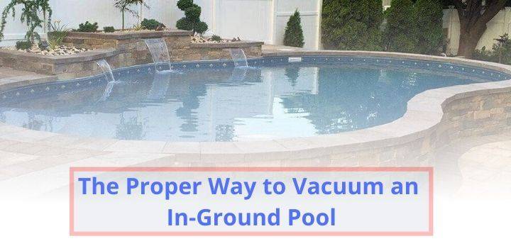 How to Vacuum an Inground Pool