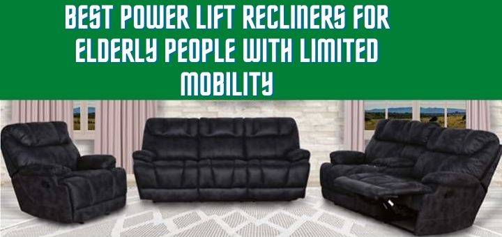 Best Power Lift Recliners for Elderly People with Limited Mobility