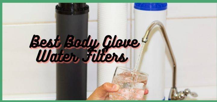 Best Body Glove Water Filters