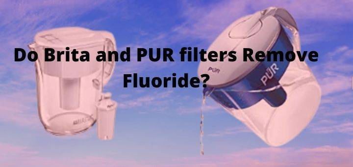 Do Brita and PUR filters Remove Fluoride?