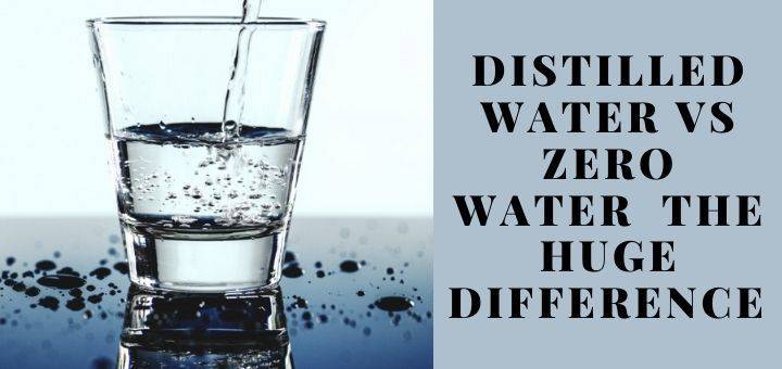 What is the difference between Distilled water vs Zero water?