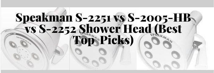 Speakman S-2251 vs S-2005-HB vs S-2252 Shower Heads