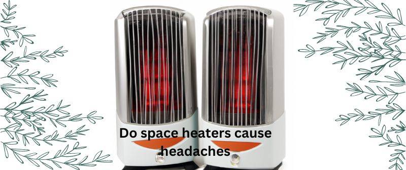 Do space heaters cause headaches