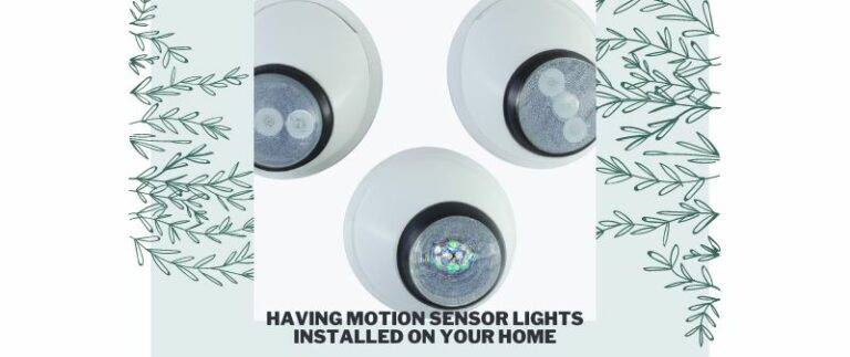 6 BENEFITS OF HAVING MOTION SENSOR LIGHTS INSTALLED ON YOUR HOME