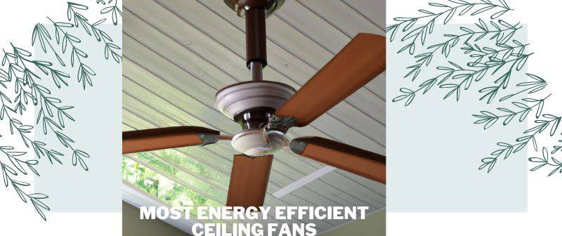 Most Energy Efficient Ceiling Fans