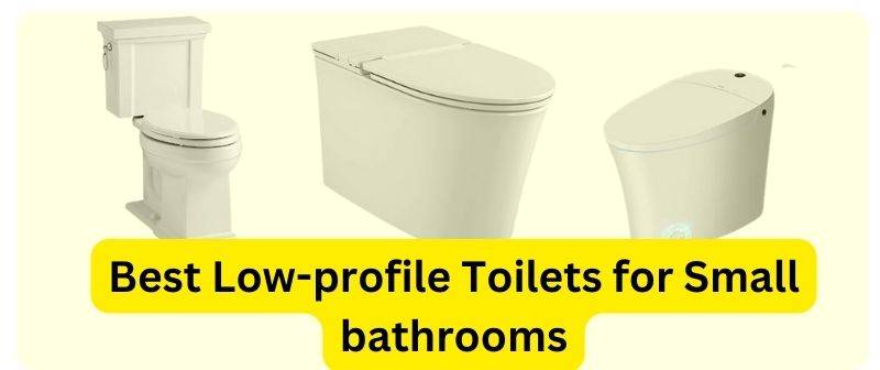 Best Low-profile Toilets for Small bathrooms