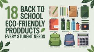 18 Back to School Eco-Friendly Products Every Student Needs