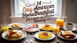 14 Easy American Home Breakfast Recipes for a Quick and Delicious Morning