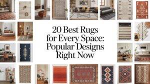 20 Best Rugs for Every Space: Popular Designs Right Now