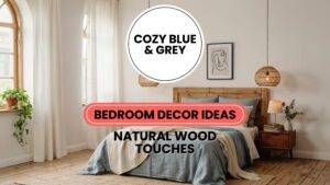 15 Cozy Blue and Grey Bedroom Decor with Natural Wood Touches